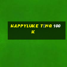 happyluke tặng 100k