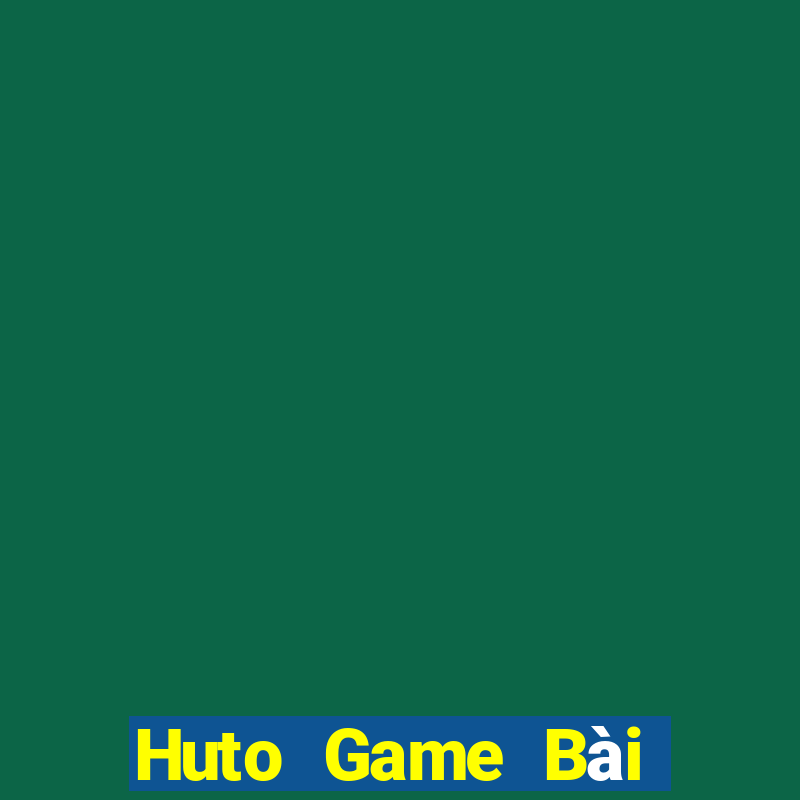 Huto Game Bài Lừa Đảo