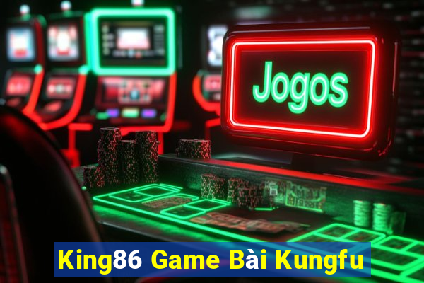 King86 Game Bài Kungfu