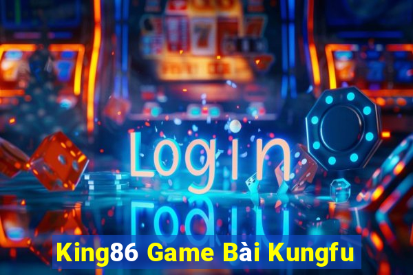 King86 Game Bài Kungfu