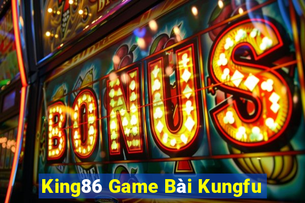 King86 Game Bài Kungfu