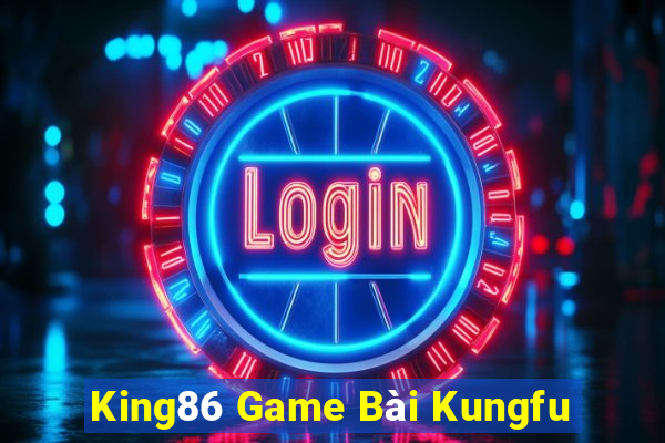 King86 Game Bài Kungfu