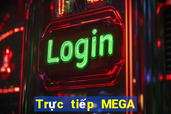 Trực tiếp MEGA 6 45 ngày 19