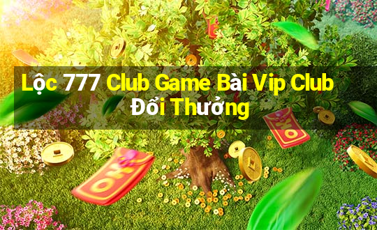 Lộc 777 Club Game Bài Vip Club Đổi Thưởng