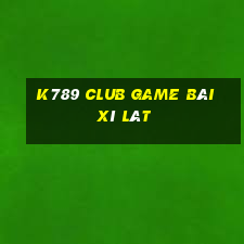 K789 Club Game Bài Xì Lát