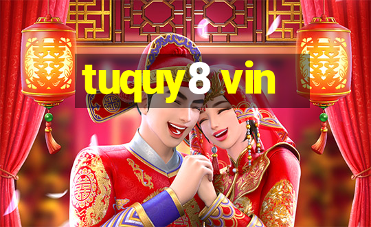 tuquy8 vin