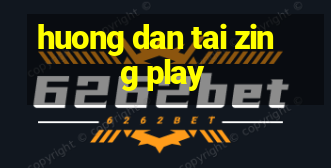 huong dan tai zing play