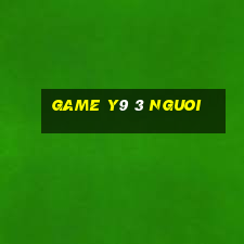 game y9 3 nguoi