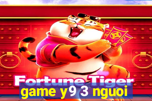 game y9 3 nguoi