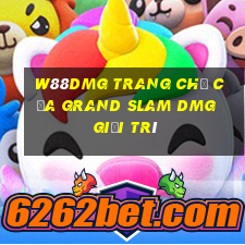 W88dmg Trang chủ của Grand Slam dMG giải trí