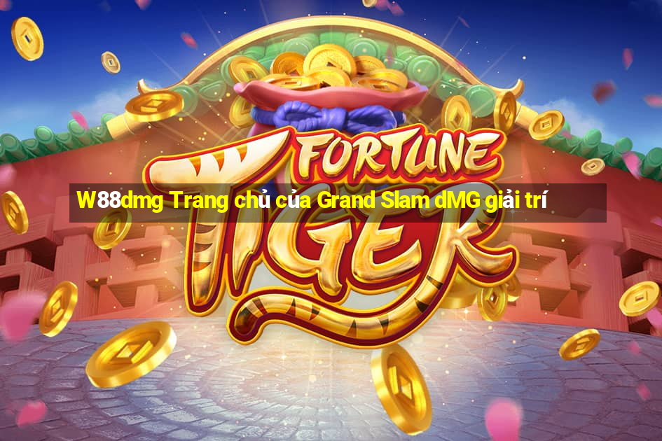 W88dmg Trang chủ của Grand Slam dMG giải trí