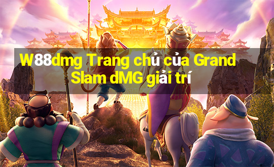 W88dmg Trang chủ của Grand Slam dMG giải trí