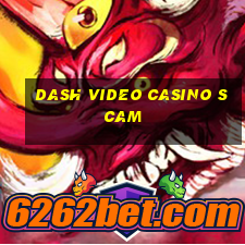 dash video casino scam