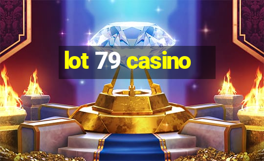 lot 79 casino