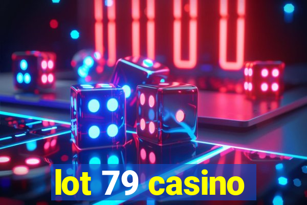 lot 79 casino