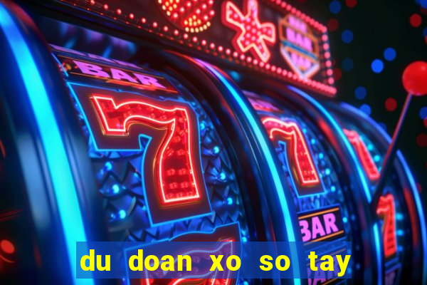 du doan xo so tay ninh hom nay