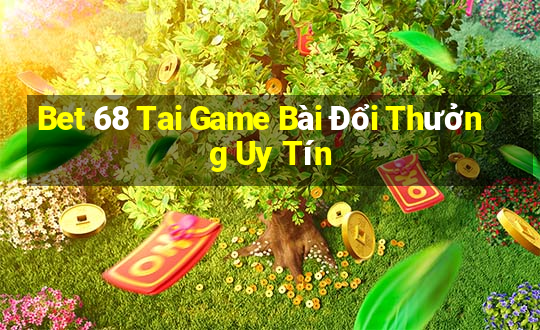 Bet 68 Tai Game Bài Đổi Thưởng Uy Tín