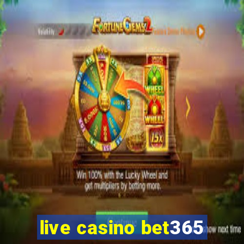 live casino bet365