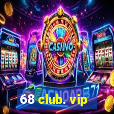 68 club. vip