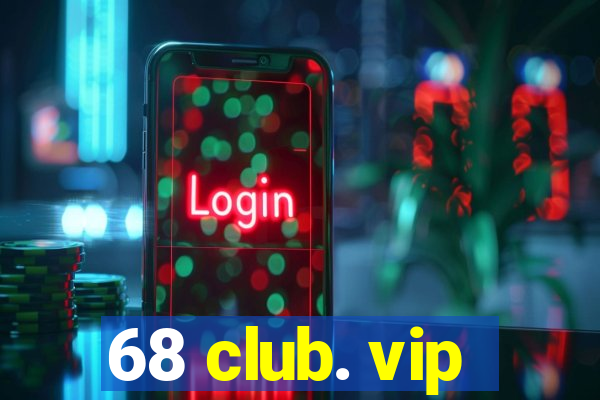 68 club. vip