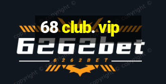 68 club. vip