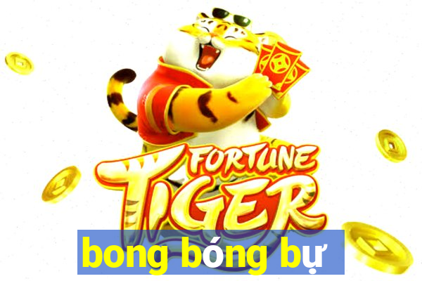 bong bóng bự