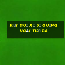 Kết quả xổ số quảng ngãi thứ Ba