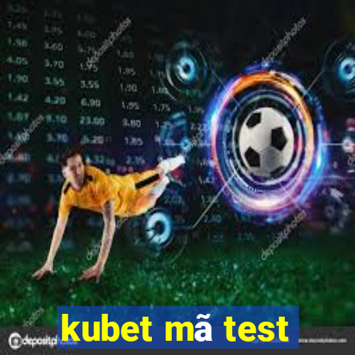 kubet mã test