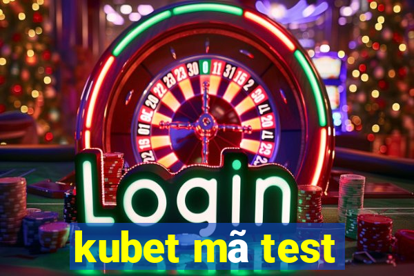 kubet mã test