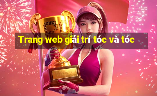 Trang web giải trí tóc và tóc