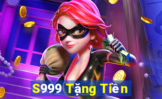 S999 Tặng Tiền