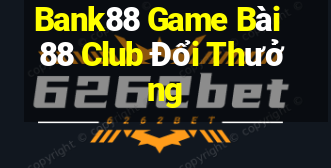 Bank88 Game Bài 88 Club Đổi Thưởng