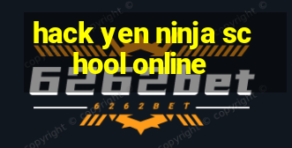 hack yen ninja school online