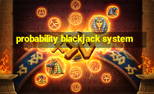 probability blackjack system