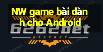 NW game bài dành cho Android