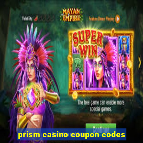 prism casino coupon codes