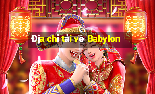 Địa chỉ tải về Babylon