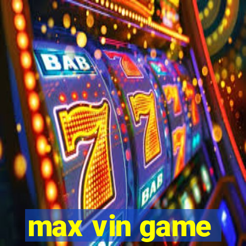 max vin game