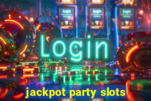 jackpot party slots