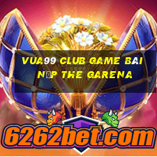 Vua99 Club Game Bài Nạp The Garena