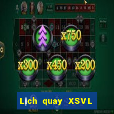 Lịch quay XSVL ngày 29