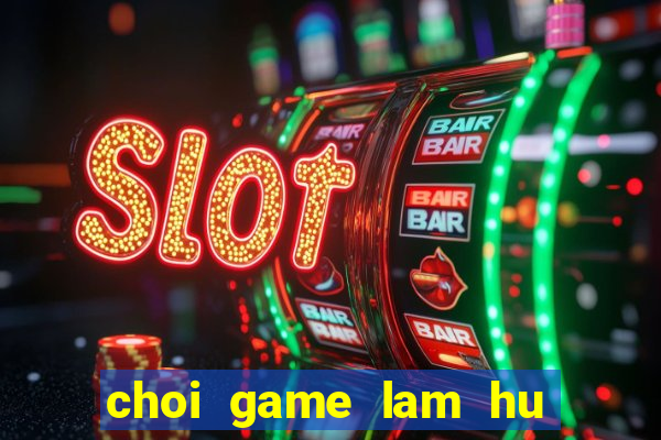 choi game lam hu man hinh dien thoai