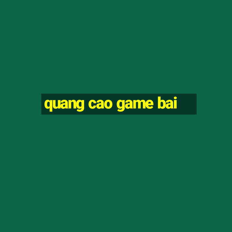 quang cao game bai