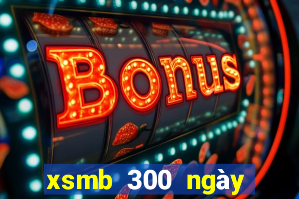 xsmb 300 ngày truyền thống