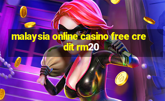 malaysia online casino free credit rm20