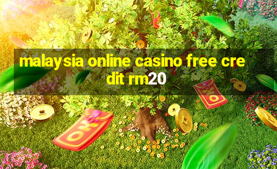 malaysia online casino free credit rm20