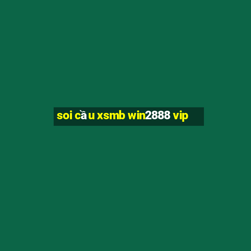 soi cau xsmb win2888 vip