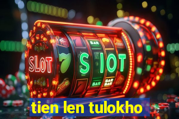 tien len tulokho