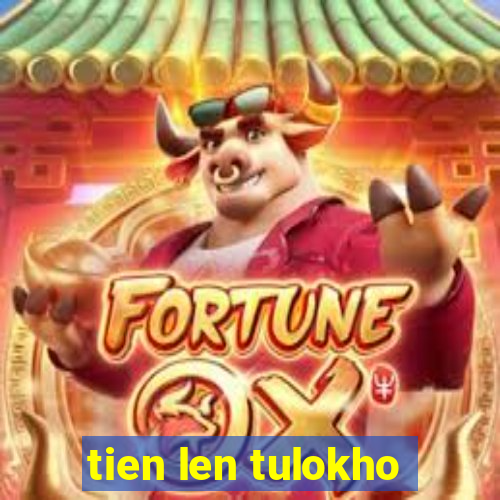 tien len tulokho