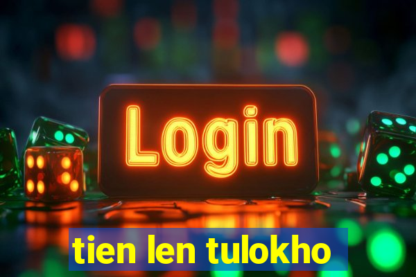 tien len tulokho